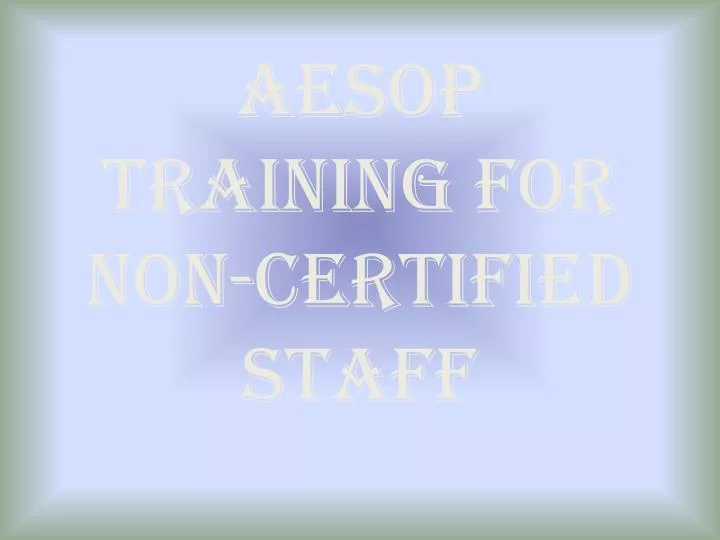 aesop training for non certified staff