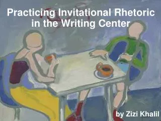 Practicing Invitational Rhetoric in the Writing Center