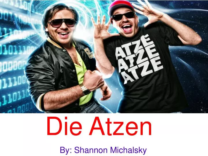 die atzen