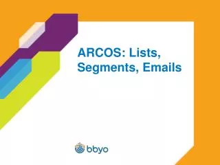 ARCOS: Lists, Segments, Emails
