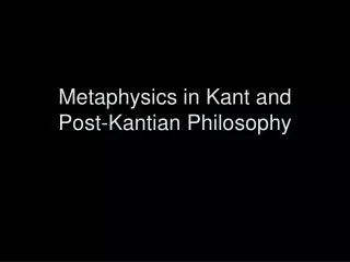 Metaphysics in Kant and Post-Kantian Philosophy