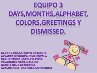 Equipo 3 Days,months,alphabet,colors,greetings y dismissed .