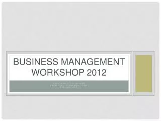 Business Management Workshop 201 2