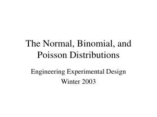 The Normal, Binomial, and Poisson Distributions