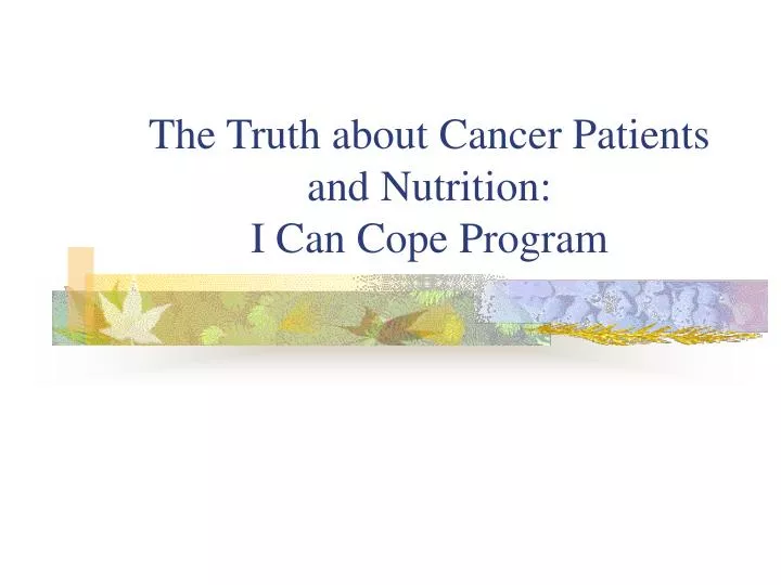 the truth about cancer patients and nutrition i can cope program