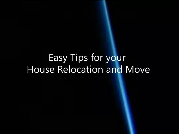 easy tips for your house relocation and move