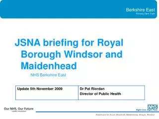 JSNA briefing for Royal Borough Windsor and Maidenhead 		NHS Berkshire East