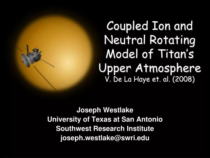 coupled ion and neutral rotating model of titan s upper atmosphere v de la haye et al 2008