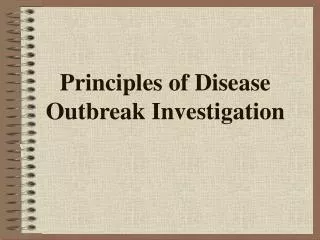 Principles of Disease Outbreak Investigation