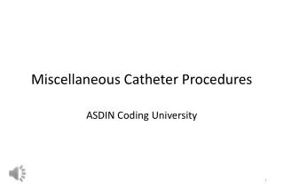 Miscellaneous Catheter Procedures