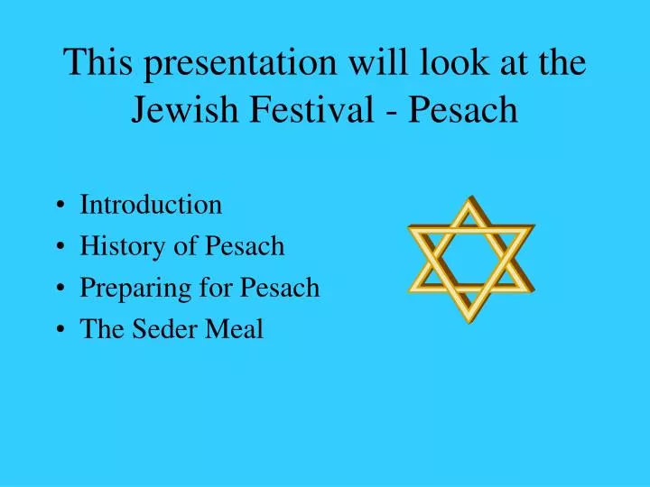 this presentation will look at the jewish festival pesach