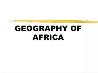 GEOGRAPHY OF AFRICA