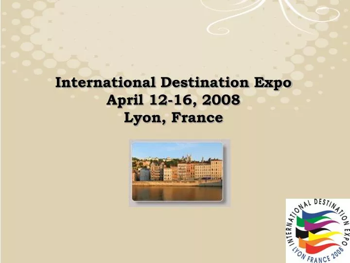 international destination expo april 12 16 2008 lyon france