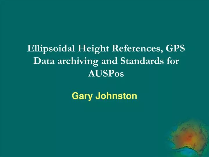 ellipsoidal height references gps data archiving and standards for auspos