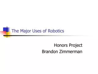 The Major Uses of Robotics