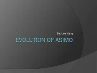Evolution of Asimo