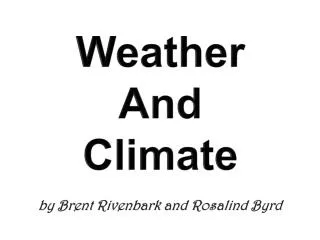 Weather And Climate by Brent Rivenbark and Rosalind Byrd