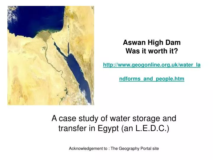 aswan high dam was it worth it http www geogonline org uk water landforms and people htm