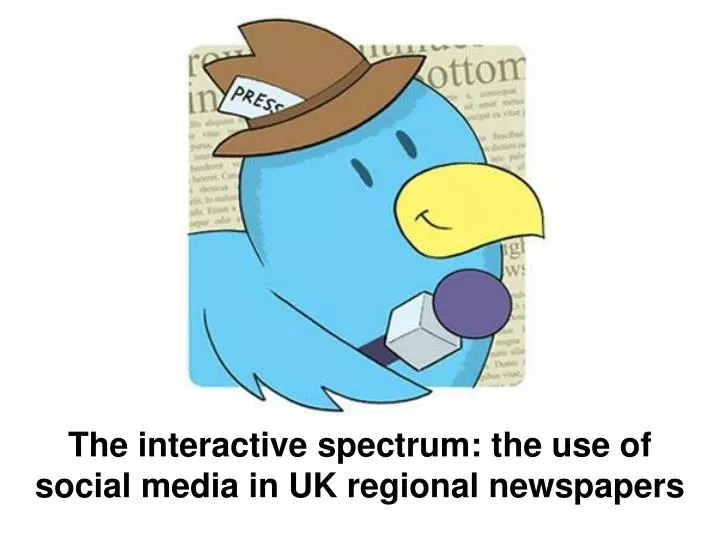 the interactive spectrum the use of social media in uk regional newspapers
