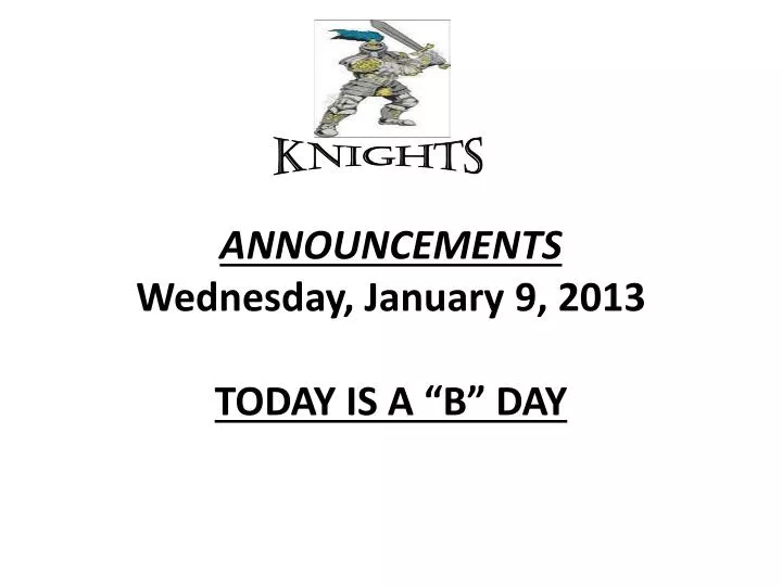 announcements wednesday january 9 2013 today is a b day