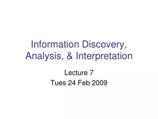 Information Discovery, Analysis, &amp; Interpretation