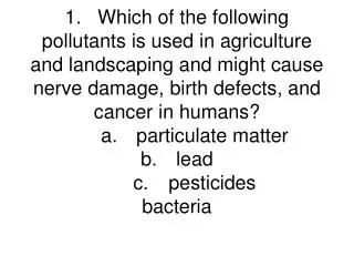 3. Toxicology is used to determine 	a.	the classification of a pathogen.