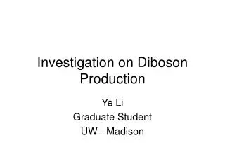 Investigation on Diboson Production