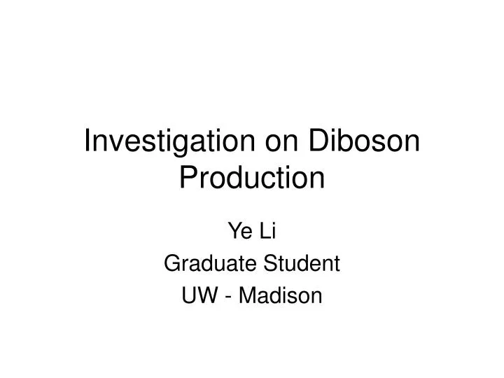 investigation on diboson production