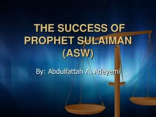 THE SUCCESS OF PROPHET SULAIMAN (ASW)