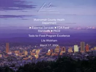 Multnomah County Health Department ? Essential Services ?FDA Food Standards ?PACE