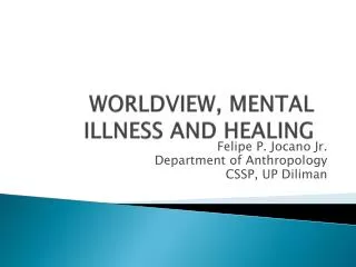 WORLDVIEW, MENTAL ILLNESS AND HEALING