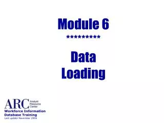Module 6 ********* Data Loading