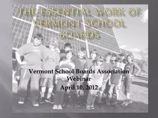 THE ESSENTIAL WORK OF VERMONT SCHOOL BOARDS