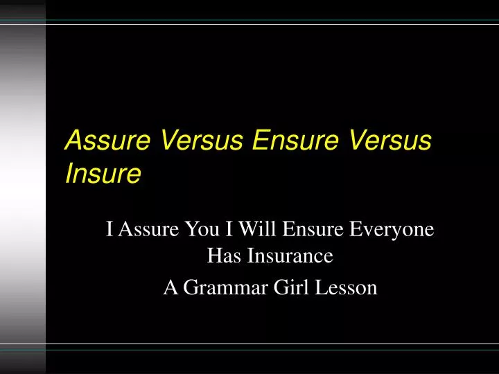assure versus ensure versus insure