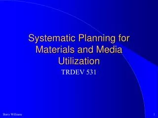 Systematic Planning for Materials and Media Utilization