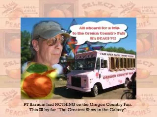 PT Barnum had NOTHING on the Oregon Country Fair.
