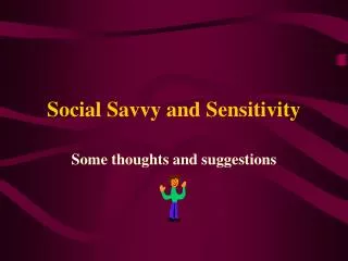 Social Savvy and Sensitivity
