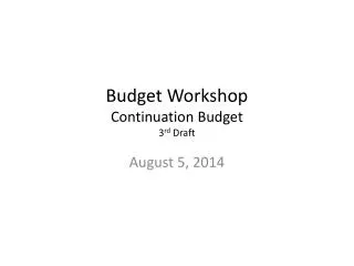 Budget Workshop Continuation Budget 3 rd Draft