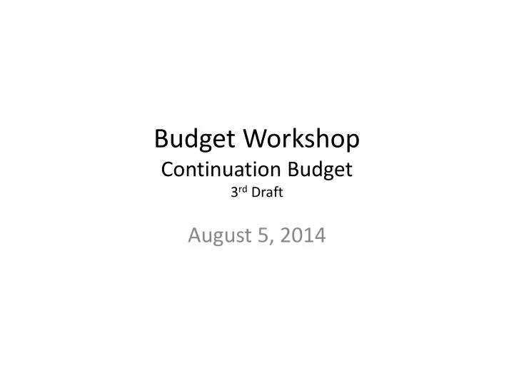 budget workshop continuation budget 3 rd draft