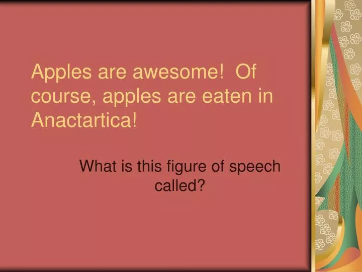 apples are awesome of course apples are eaten in anactartica