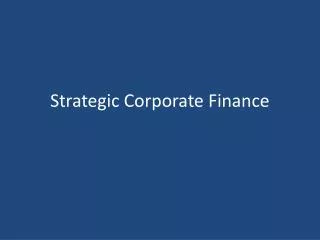 Strategic Corporate Finance