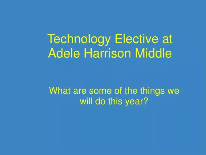 technology elective at adele harrison middle