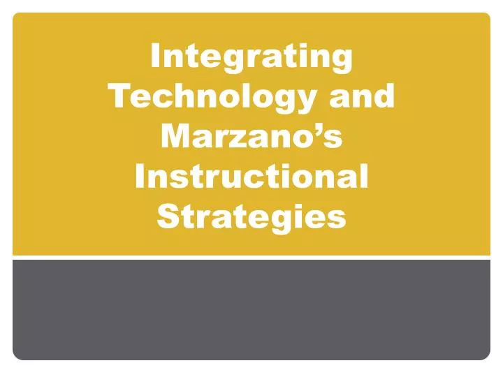 integrating technology and marzano s instructional strategies