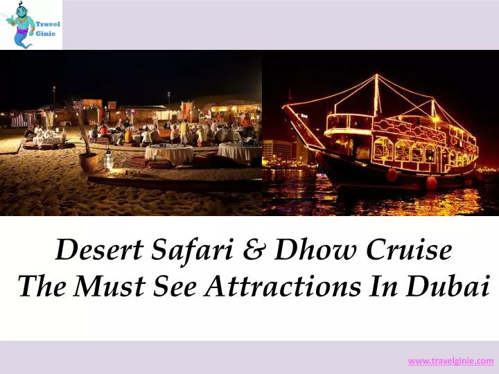 desert safari dhow cruise the must see attractions in dubai