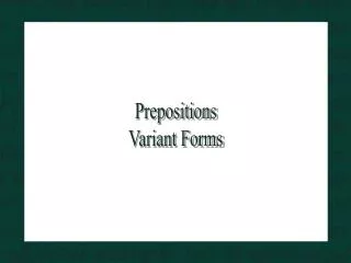 Prepositions Variant Forms