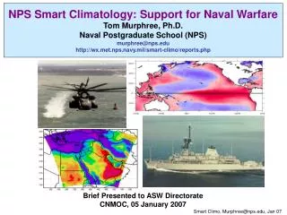 NPS Smart Climatology: Support for Naval Warfare Tom Murphree, Ph.D.
