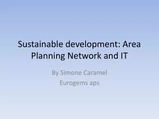 Sustainable development: Area Planning Network and IT