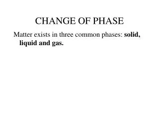 CHANGE OF PHASE