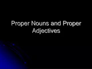 Proper Nouns and Proper Adjectives