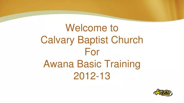 welcome to calvary baptist church for awana basic training 2012 13